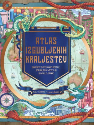 Atlas izgubljenih kraljestev – Emily Hawkins, Lauren Baldo – naslovnica z bakreno folijo